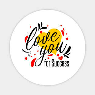 Love You For Success Magnet